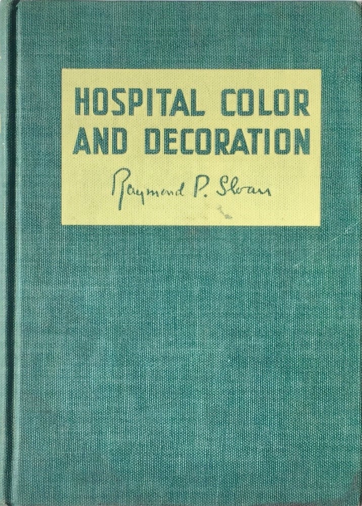 Item #013521 Hospital Color and Decoration. RAYMOND P. SLOAN.