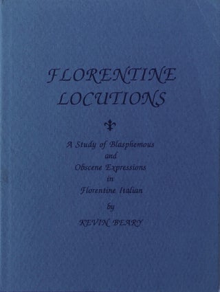 Item #013525 Florentine Locutions: A Study of Blasphemous and Obscene Expressions in Florentine...