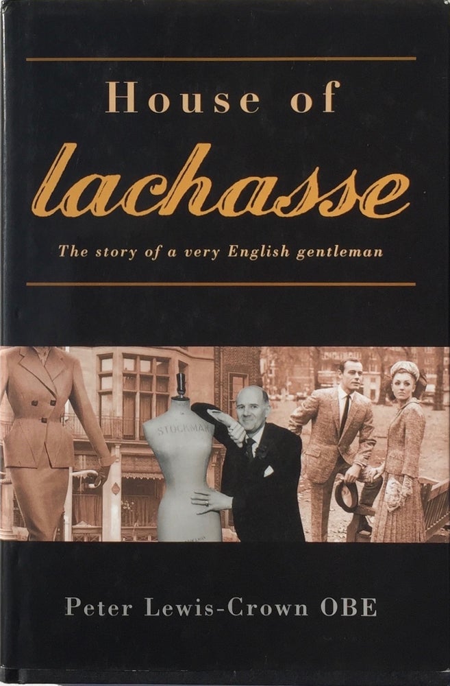 Item #013536 House of Lachasse: The Story of a Very English Gentleman. Peter Lewis-Crown OBE.