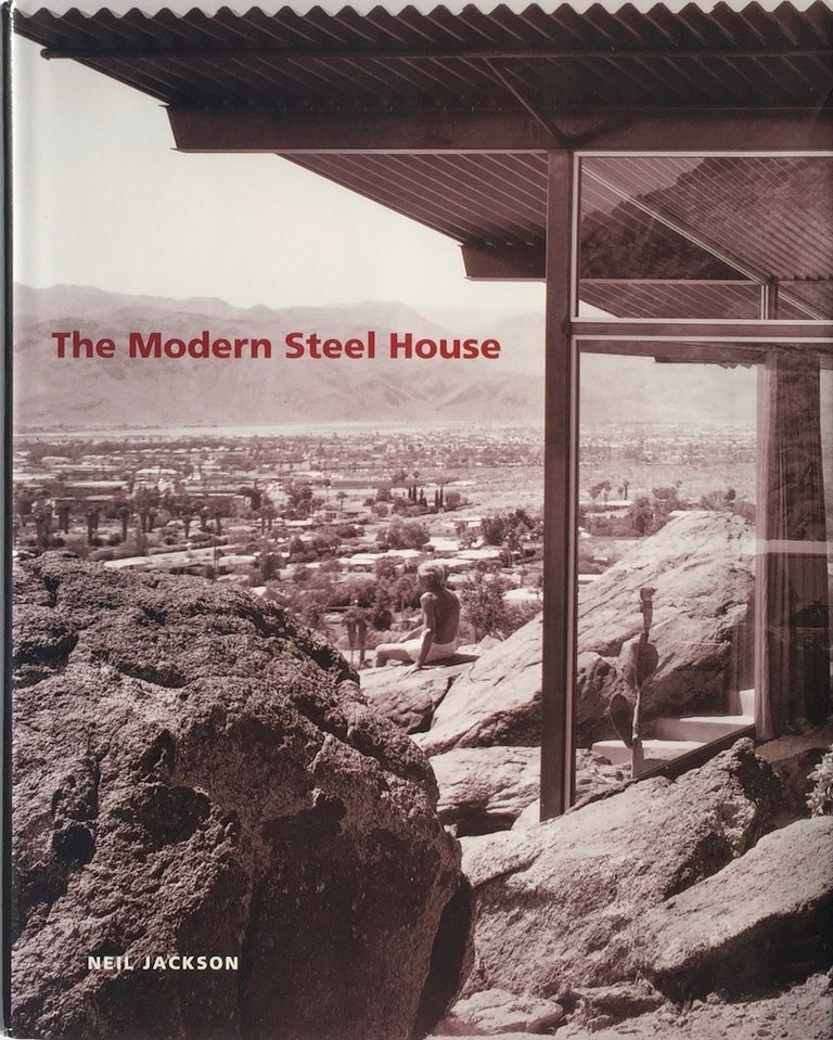 Item #013537 The Modern Steel House. NEIL JACKSON.