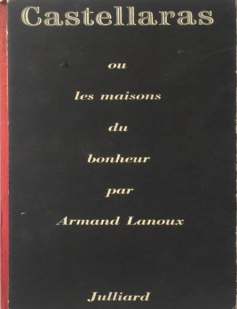 Item #013620 Castellaras: ou les Maisons du Bonheur / Castellaras: Or the Houses of Felicity. ARMAND LANOUX, Jacques Coulle.