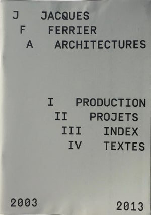 Item #013622 Production Projets Index Textes: 2003-2013. JACQUES FERRIER ARCHITECTURES