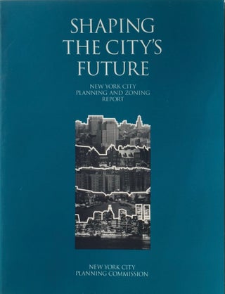 Item #013637 Shaping the City’s Future: New York City Planning and Zoning Report for Public...