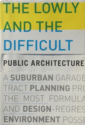 Item #013653 The Lowly and the Difficult: Public Architecture. RODOLPHE EL-KHOURY