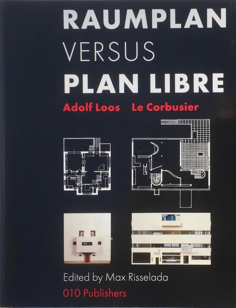 Item #013658 Raumplan Versus Plan Libre: Adolf Loos / Le Corbusier. ADOLF LOOS, CORBUSIER, MAX RISSELADA Edit.