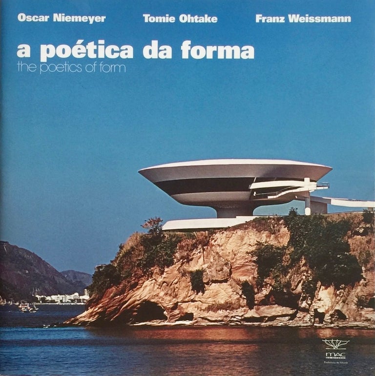 Item #013683 The poetics of Form: Oscar Niemeyer Tomie Ohtake Frans Weissman. MARCUS DE LONTRA COSTA.