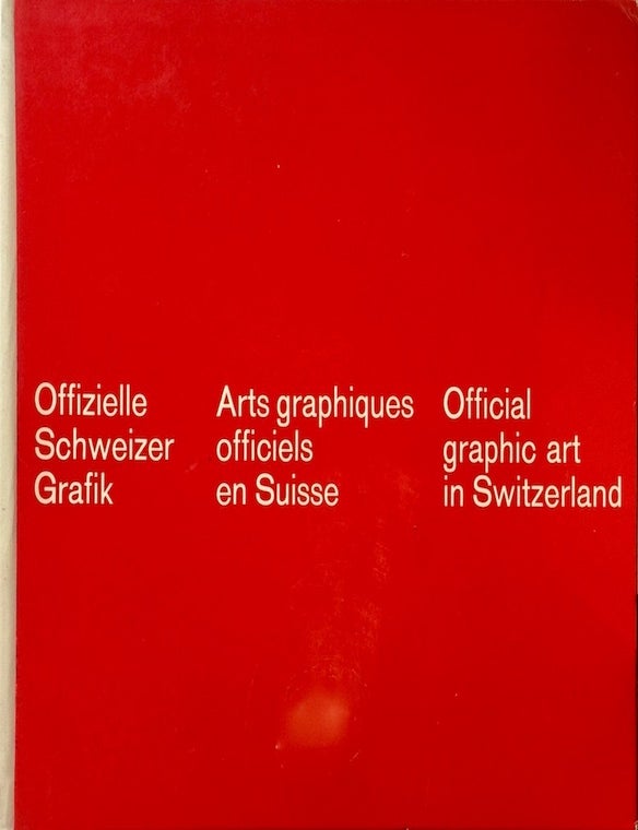 Item #013686 Official Graphic Art in Switzerland Offizielle Schweizer Grafik Arts Graphiques Officials en Suisse. WALTER BANGERTER, ARMIN TSCHANEN.