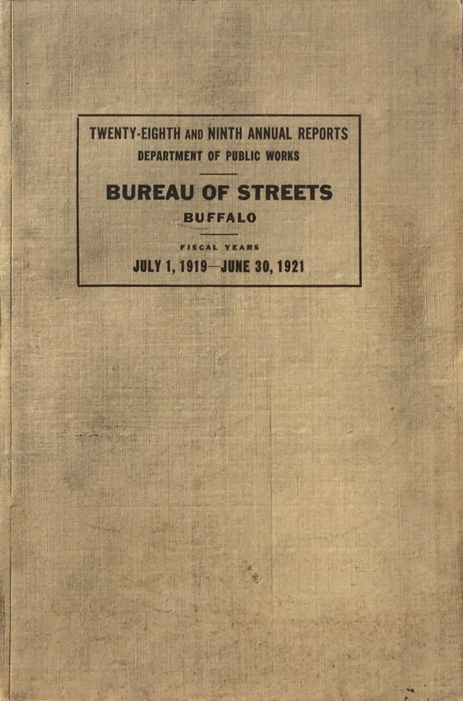Item #013699 28th & 29th Annual Reports Bureau of Streets Buffalo 1919-1921. BUFFALO DEPARTMENT OF PUBLIC WORKS BUREAU OF STREETS.