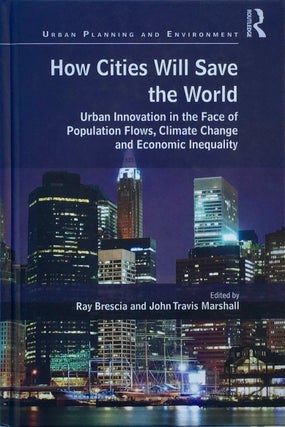 Item #013706 How Cities Will Save the World: Urban Innovation in the Face of Population Flows,...