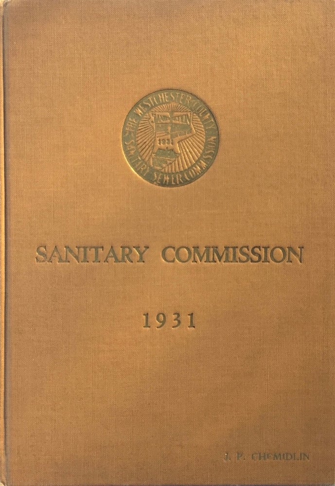 Item #013708 Report of the Westchester County Sanitary Sewer Commission 1931. WESTCHESTER COUNTY SEWER COMMISSION.
