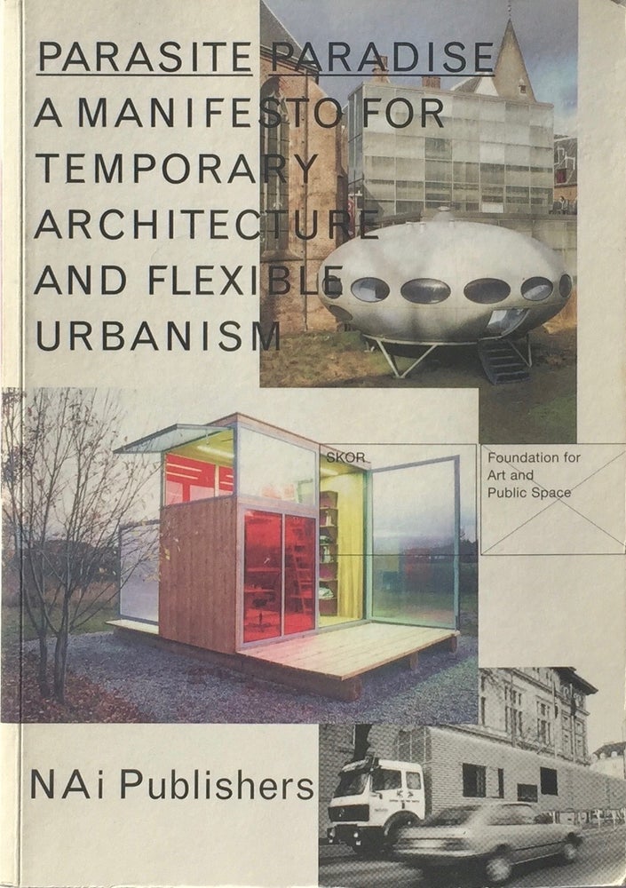 Item #013721 Parasite Paradise: A Manifesto for Temporary Architecture and Flexible Urbanism. LIESBETH MELIS.