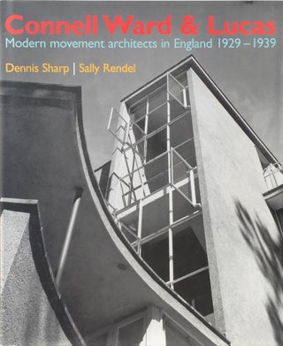 Item #013744 Connell Ward and Lucas: Modernist Architecture in England 1929-1939. DENNIS SHARP,...