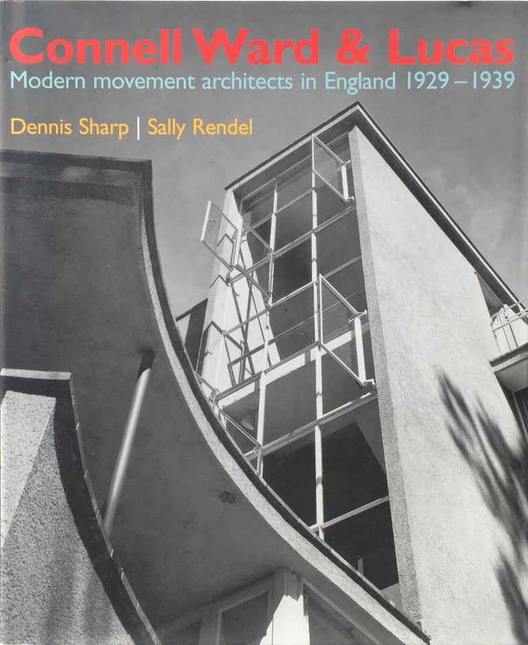 Item #013744 Connell Ward and Lucas: Modernist Architecture in England 1929-1939. DENNIS SHARP, SALLY RENDELL.