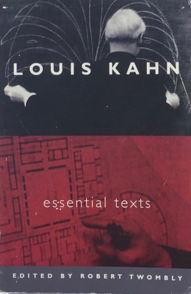 Item #013764 Louis Kahn: Essential Texts. ROBERT TWOMBLEY, Louis Kahn