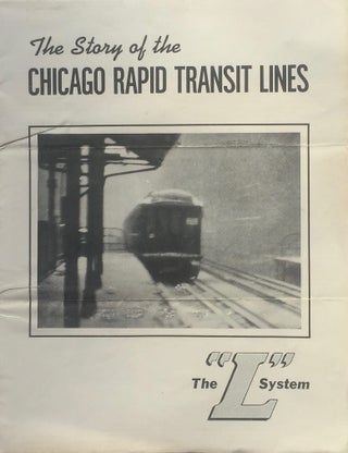 Item #013774 The Story of the Chicago Rapid Transit Lines: The "L" System. ELEVATED...