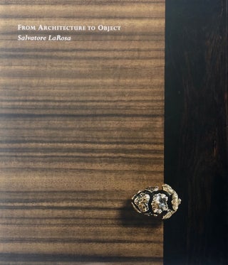 Item #013788 From Architecture to Object: Salvatore LaRosa. JAMES S. SALVATORE LAROSA RUSSELL