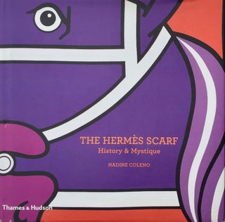Item #013793 The Hermès Scarf: History & Mytstique. NADINE COLENO