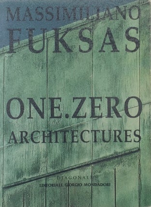 Item #013798 One..Zero Architectures. MASSIMILLIANO FUKSAS