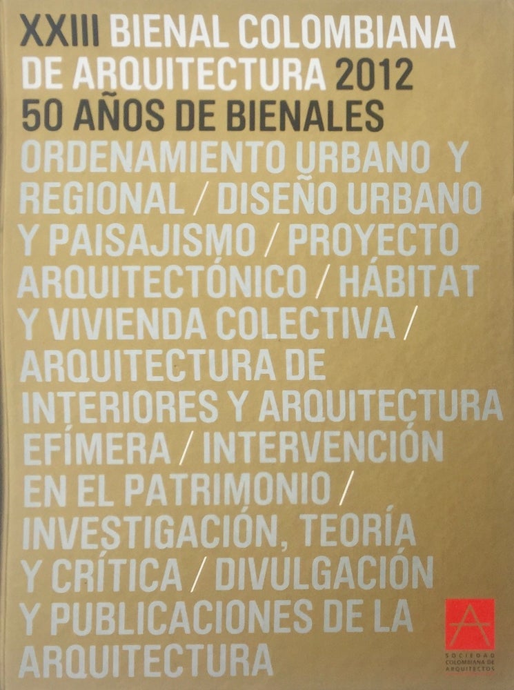 Item #013800 XXIII Bienal Colombiana de Arquitectura, 2012 : 50 Anos de Bienales. Mauricio Uribe Gonzalez.