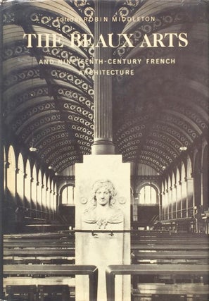 Item #013816 The Beaux-Arts and Nineteenth-Century French Architecture. ROBIN MIDDLETON, edits