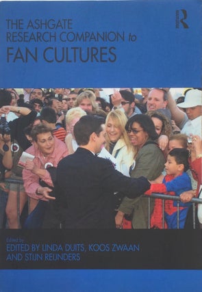 Item #013828 The Ashgate Research Companion to Fan Cultures. LINDA DUITS