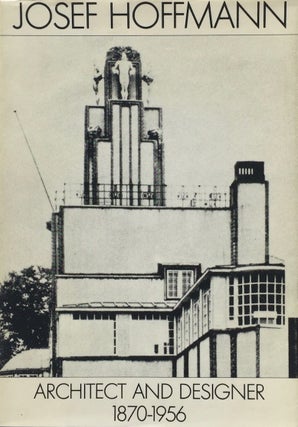 Item #013833 Josef Hoffmann: Architect and Designer 1870-1956. CHRISTIAN / HOFFMANN MEYER