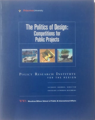 Item #013835 The Politics of Design: Competitions for Public Projects. CATHERINE MALMBERG