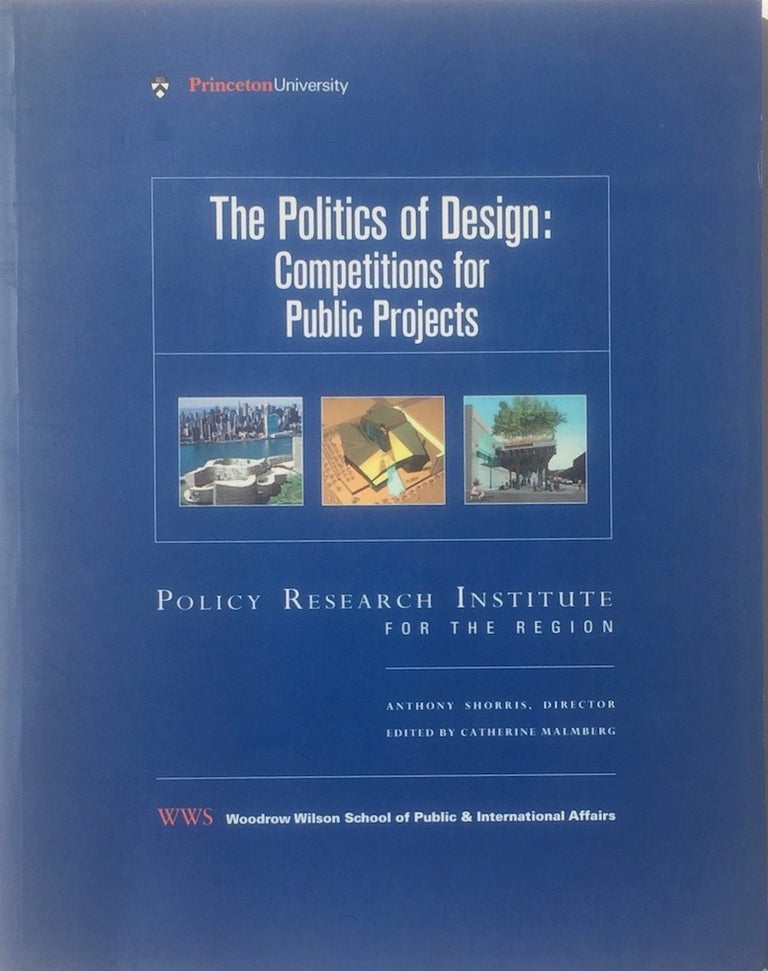 Item #013835 The Politics of Design: Competitions for Public Projects. CATHERINE MALMBERG.