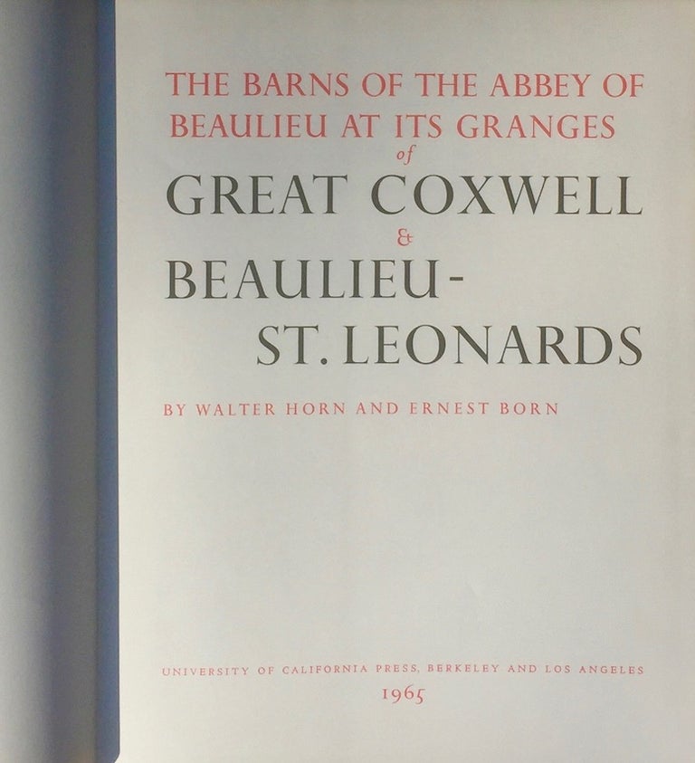 Item #013836 The Barns of the Abbey of Beaulieu at Its Granges of Great Coxwell & Beaulieu-St. Leonard’s. WALTER HORN, ERNEST BORN.