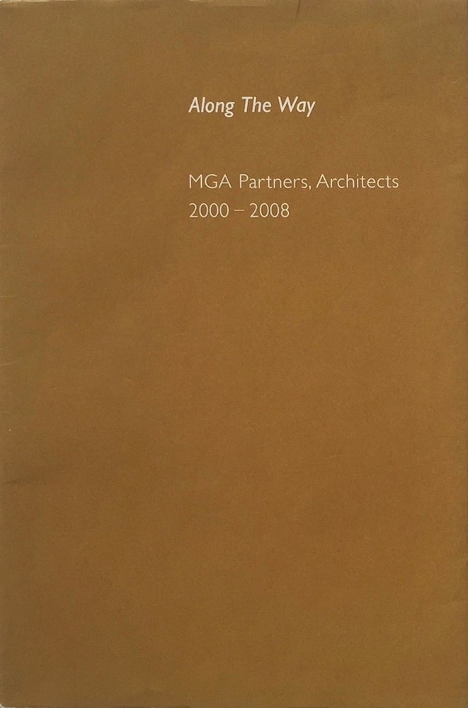 Item #013852 Along the Way: MGA Partners, Architects 2000-2008. MITCHELL/GIURGOLA ARCHITECTS/MGA PARTNERS.