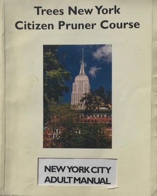 Item #013869 Trees New York Citizen Pruner Street Tree Care Manual. TREES NEW YORK