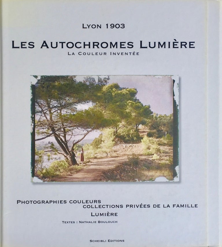 Item #013914 Lumie`re, la couleur invente´e: Les autochromes, photographies couleurs, collection prive´e de la famille Lumie`re, Lyon, 1903. Nathalie Boulouch.