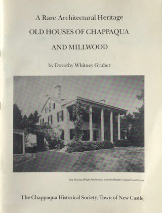 Item #013922 Old Houses of Chappaqua and Millwood: A Rare Architectural Heritage. DOROTHY WHITNEY...