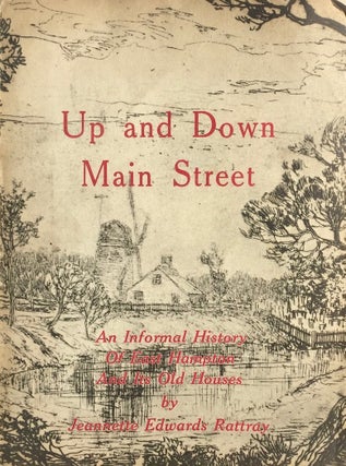 Item #013928 Up and Down Main Street: An Informal History of East Hampton and Its Old Houses....
