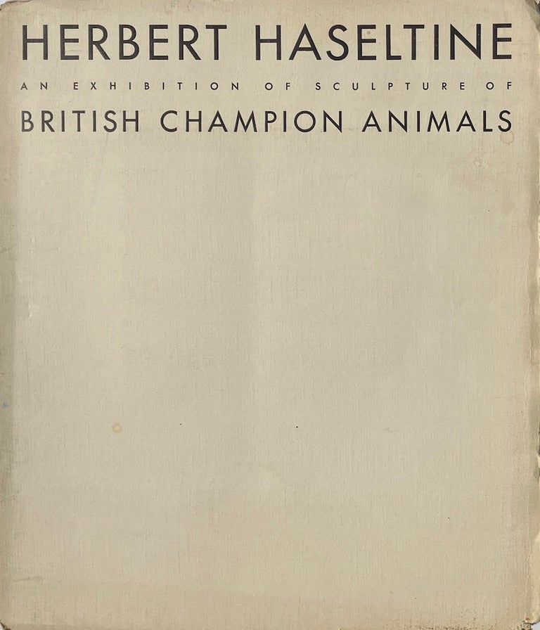 Item #013967 Herbert Haseltine: Exhibition of Sculpture of British Champion Animals. GEORGES BENEDITE.