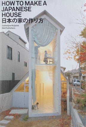 Item #013990 How to Make a Japanese House. CATHELIJNE NUIJSINK
