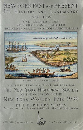 Item #014004 New York Past and Present: Its History and Landmarks 1524-1939. I. N. PHELPS STOKES