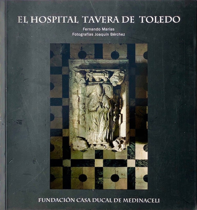 Item #014006 El Hospital Tavera De Toledo. FERNANDO MARIAS.