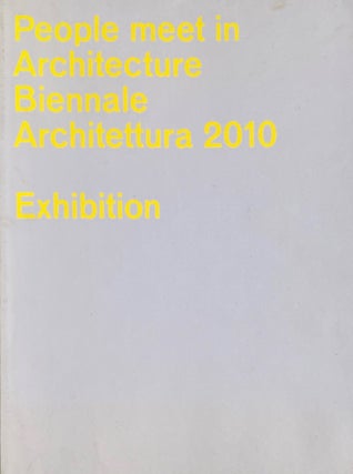 Item #014007 People Meet in Architecture: Biennalle Architettura 2010 Exhibition. KAZUYO SEJIMA