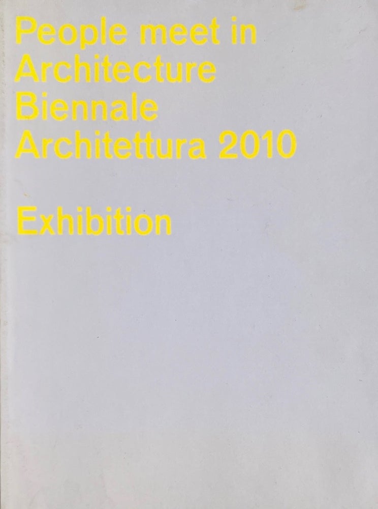 Item #014007 People Meet in Architecture: Biennalle Architettura 2010 Exhibition. KAZUYO SEJIMA.