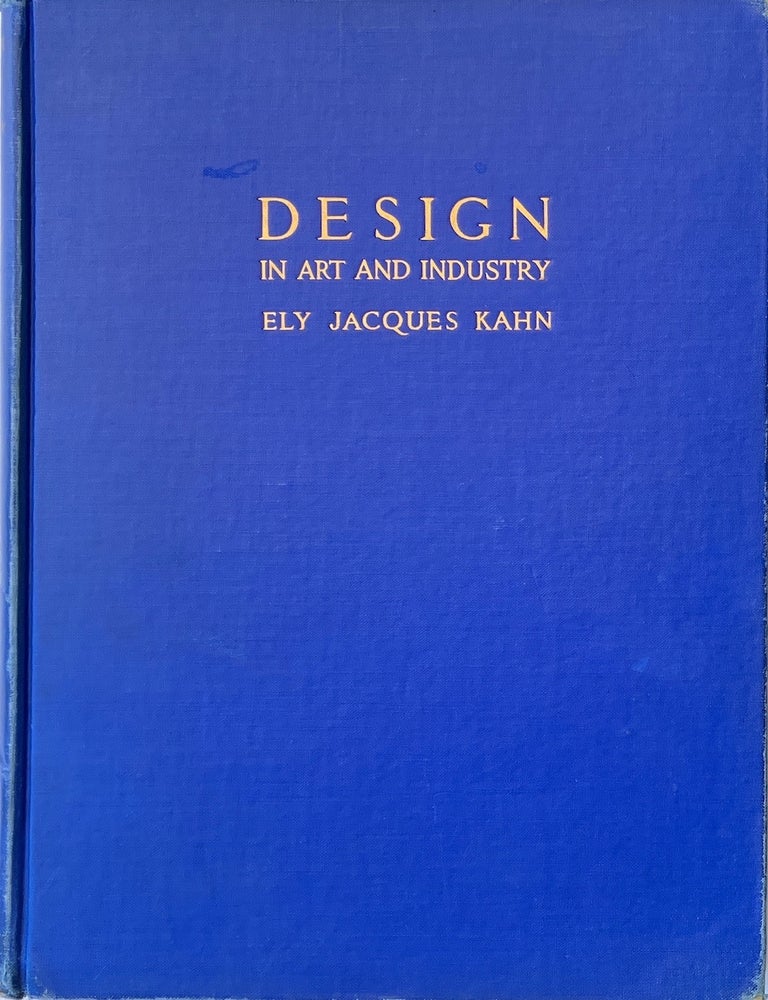Item #014032 Design in Art and Industry. ELY JACQUES KAHN.