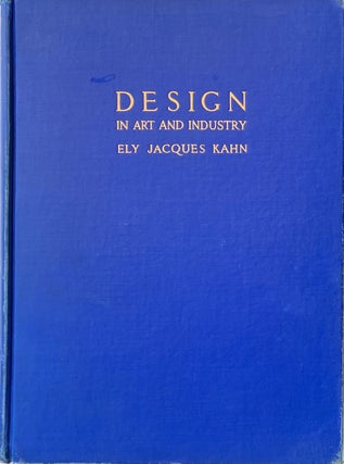 Item #014032 Design in Art and Industry. ELY JACQUES KAHN