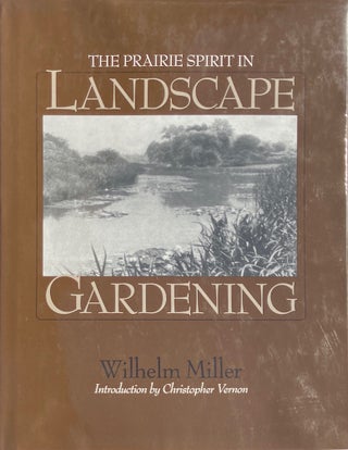 Item #014039 The Prairie Spirit in Landscape Gardening. MILLER WILHELM