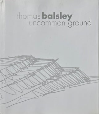 Item #014074 Uncommon Ground. THOMAS BALSLEY