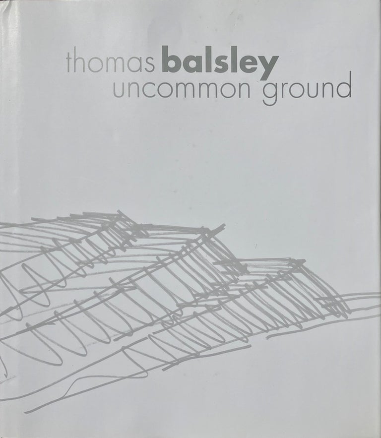 Item #014074 Uncommon Ground. THOMAS BALSLEY.