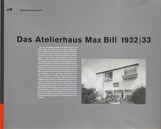 Das Atelierhaus Max Bill 1932-33: Ein Wohn und Atelierhaus in Zurich-Hongg von Max Bill and. ARTHUR RUEGG.