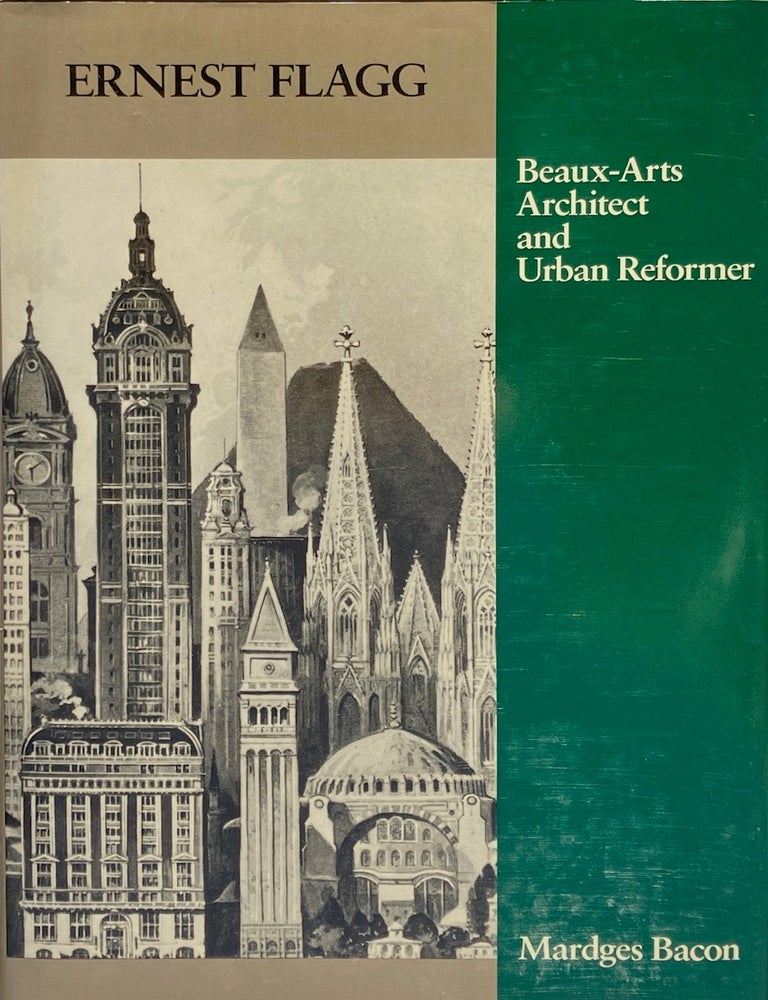 Item #014094 Ernest Flagg: Beaux-Arts Architect and Reformer. MARDGES BACON.