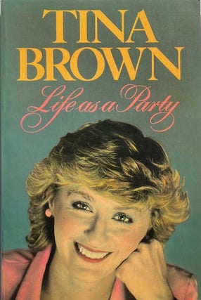 Item #014148 Life as a Party. TINA BROWN