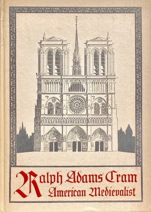 Item #014153 Ralph Adams Cram: American Medievalist. DOUGLASS SHAND TUCCI
