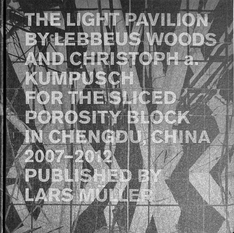 Item #014199 The Light Pavilion by Lebbeus Woods and Christoph A. Kumpusch for the Sliced Porosity Block in Chengdu, China, 2007-2012. LEBBEUS WOODS, CHRISTOPH A. KUMPUSCH.